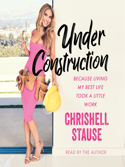 Title details for Under Construction by Chrishell Stause - Available